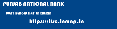 PUNJAB NATIONAL BANK  WEST BENGAL HAT SARBERIA    ifsc code